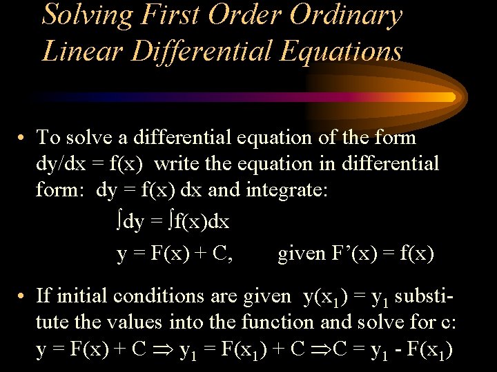 Solving First Order Ordinary Linear Differential Equations • To solve a differential equation of Solving First Order Ordinary Linear Differential Equations • To solve a differential equation of