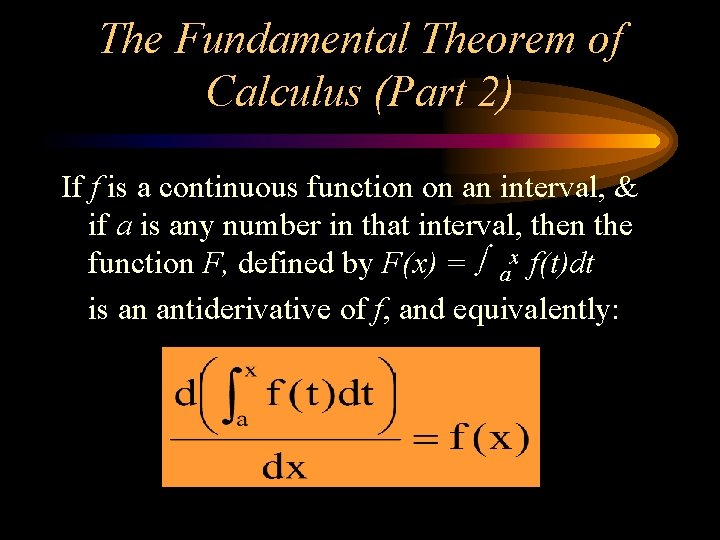 The Fundamental Theorem of Calculus (Part 2) If f is a continuous function on The Fundamental Theorem of Calculus (Part 2) If f is a continuous function on