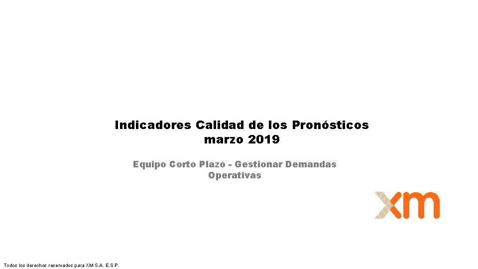 Indicadores Calidad de los Pronósticos marzo 2019 Equipo Corto Plazo - Gestionar Demandas Operativas
