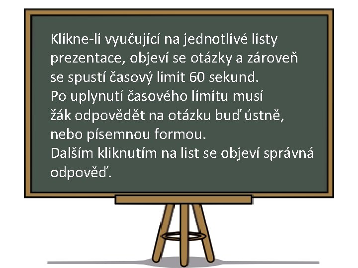 Klikne-li vyučující na jednotlivé listy prezentace, objeví se otázky a zároveň se spustí časový