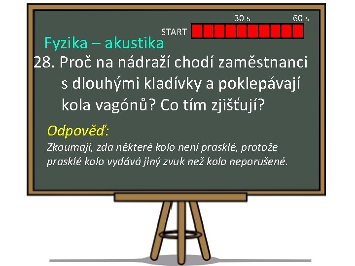 30 s START 60 s Fyzika – akustika 28. Proč na nádraží chodí zaměstnanci