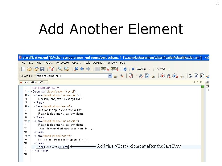 36 Add Another Element Add this <Test> element after the last Para 