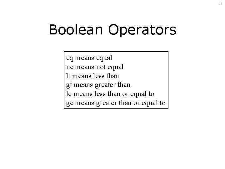 61 Boolean Operators eq means equal ne means not equal lt means less than