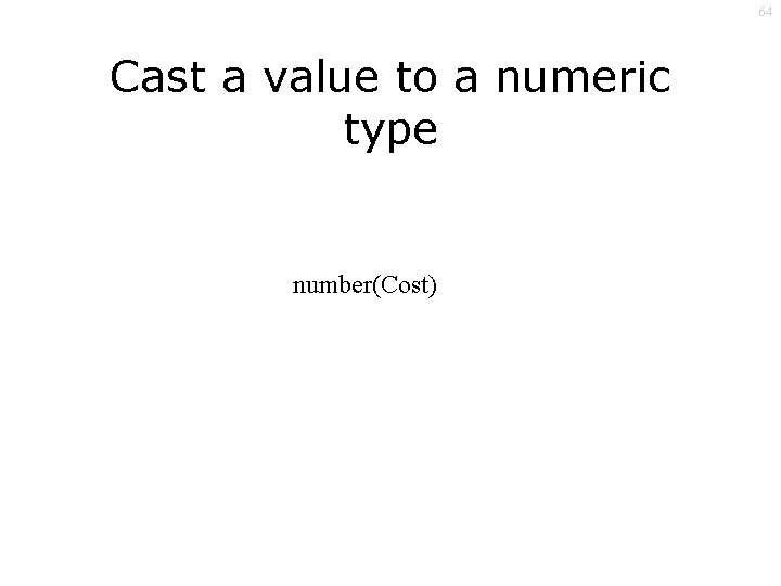 64 Cast a value to a numeric type number(Cost) 