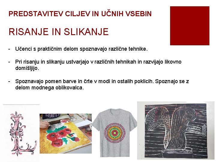 PREDSTAVITEV CILJEV IN UČNIH VSEBIN RISANJE IN SLIKANJE - Učenci s praktičnim delom spoznavajo