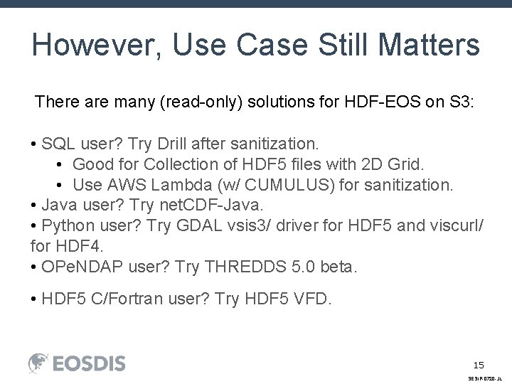 However, Use Case Still Matters There are many (read-only) solutions for HDF-EOS on S