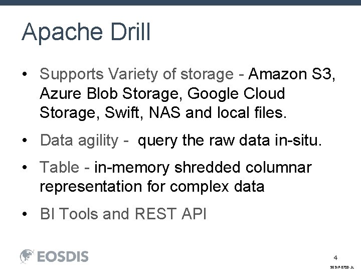 Apache Drill • Supports Variety of storage - Amazon S 3, Azure Blob Storage,