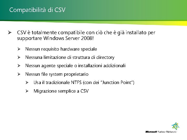 Compatibilità di CSV Ø CSV è totalmente compatibile con ciò che è già installato