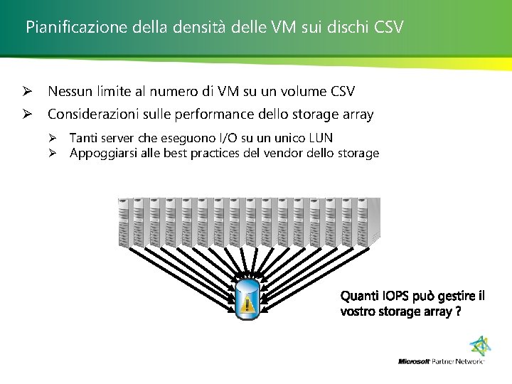 Pianificazione della densità delle VM sui dischi CSV Ø Nessun limite al numero di