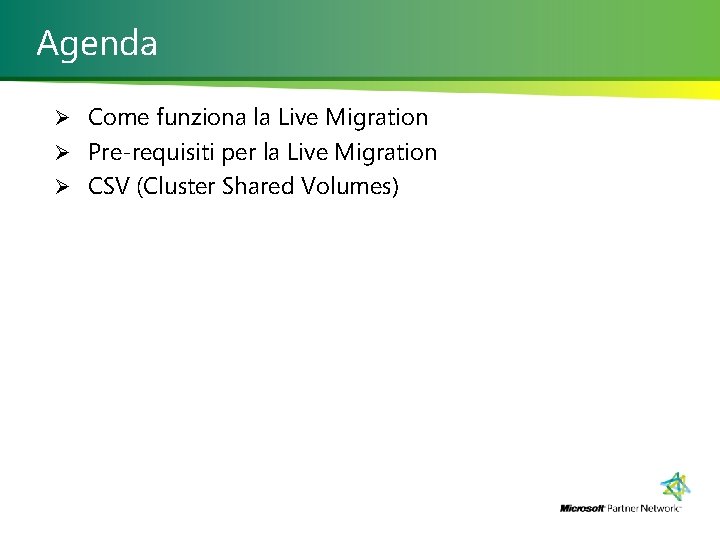Agenda Ø Come funziona la Live Migration Ø Pre-requisiti per la Live Migration Ø