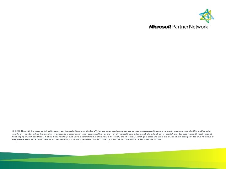 © 2009 Microsoft Corporation. All rights reserved. Microsoft, Windows Vista and other product names