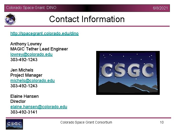 Colorado Space Grant: DINO 6/8/2021 Contact Information http: //spacegrant. colorado. edu/dino Anthony Lowrey MAGIC