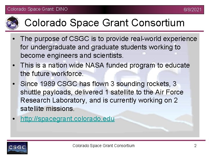 Colorado Space Grant: DINO 6/8/2021 Colorado Space Grant Consortium • The purpose of CSGC