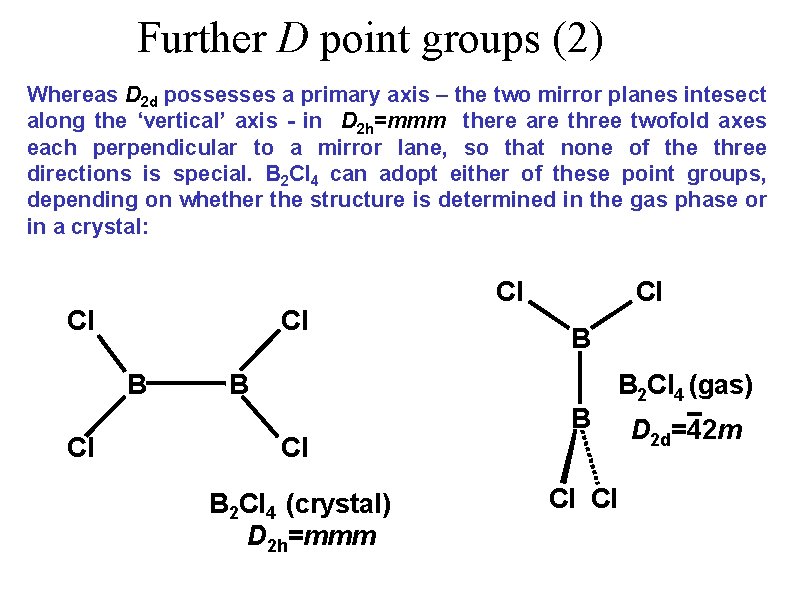 Further D point groups (2) Whereas D 2 d possesses a primary axis –