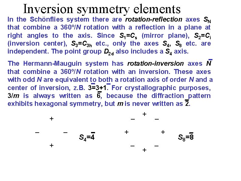 Inversion symmetry elements In the Schönflies system there are rotation-reflection axes SN that combine