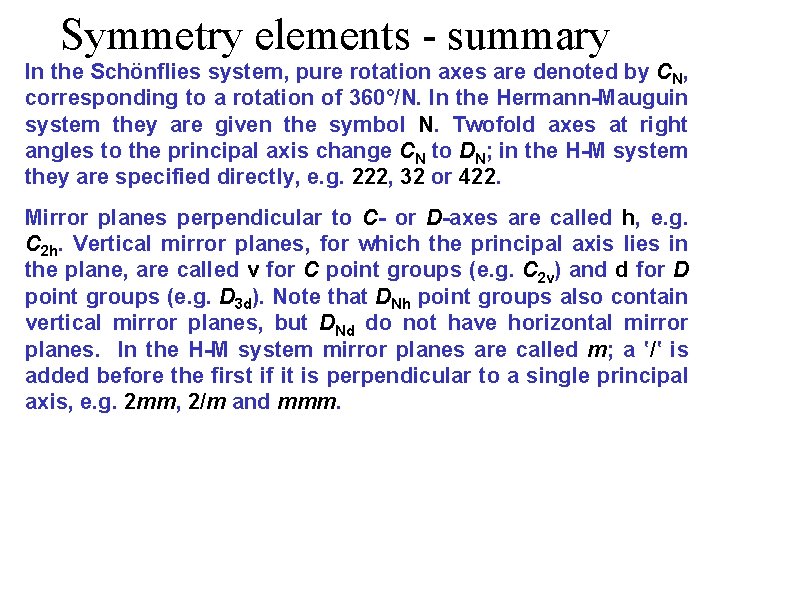 Symmetry elements - summary In the Schönflies system, pure rotation axes are denoted by