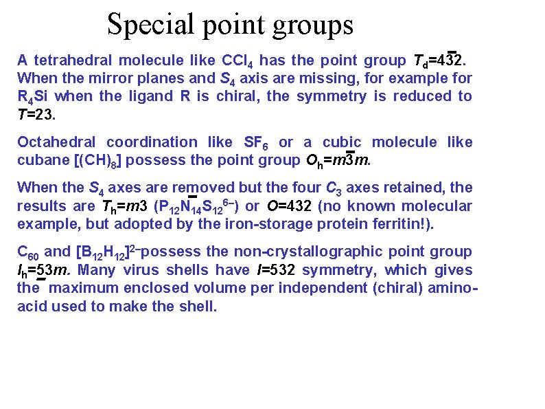 Special point groups A tetrahedral molecule like CCl 4 has the point group Td=432.