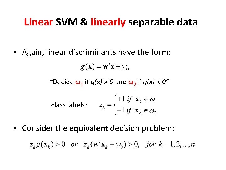 Linear SVM & linearly separable data • Again, linear discriminants have the form: “Decide Linear SVM & linearly separable data • Again, linear discriminants have the form: “Decide