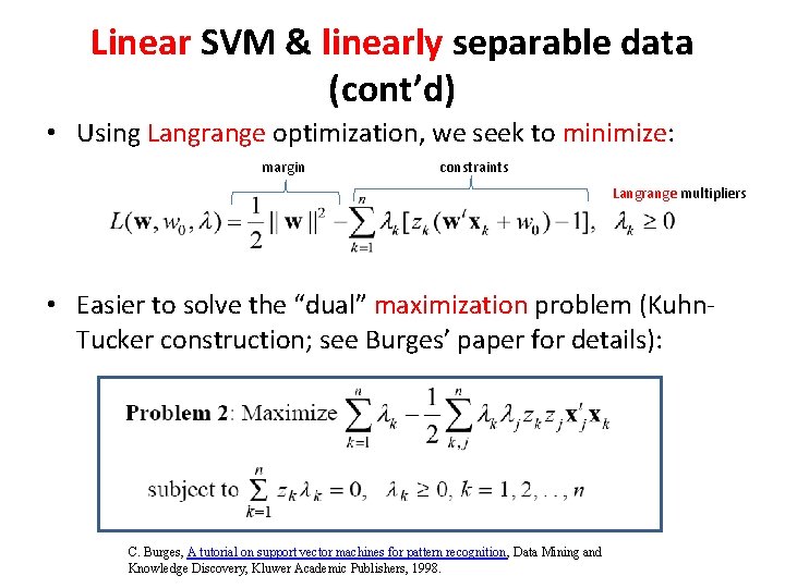 Linear SVM & linearly separable data (cont’d) • Using Langrange optimization, we seek to Linear SVM & linearly separable data (cont’d) • Using Langrange optimization, we seek to