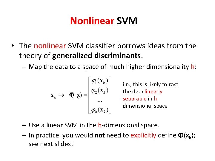 Nonlinear SVM • The nonlinear SVM classifier borrows ideas from theory of generalized discriminants. Nonlinear SVM • The nonlinear SVM classifier borrows ideas from theory of generalized discriminants.
