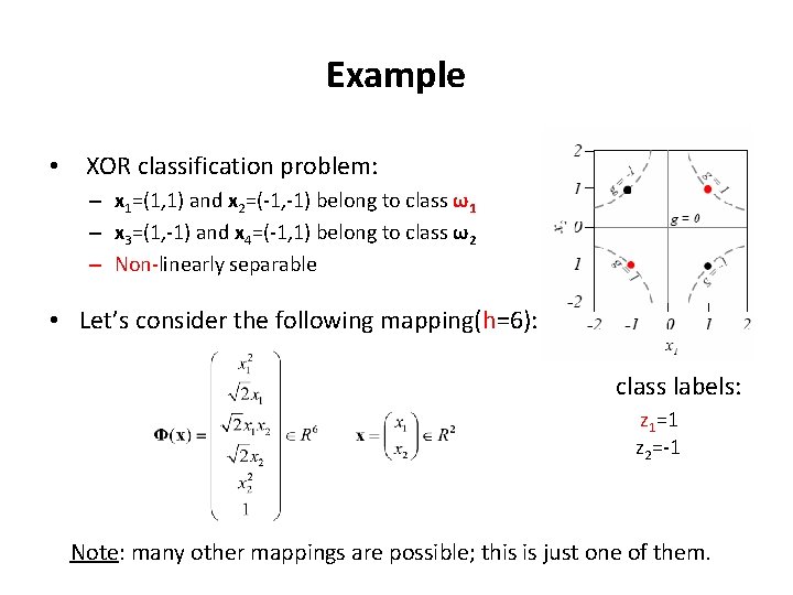 Example • XOR classification problem: – x 1=(1, 1) and x 2=(-1, -1) belong Example • XOR classification problem: – x 1=(1, 1) and x 2=(-1, -1) belong
