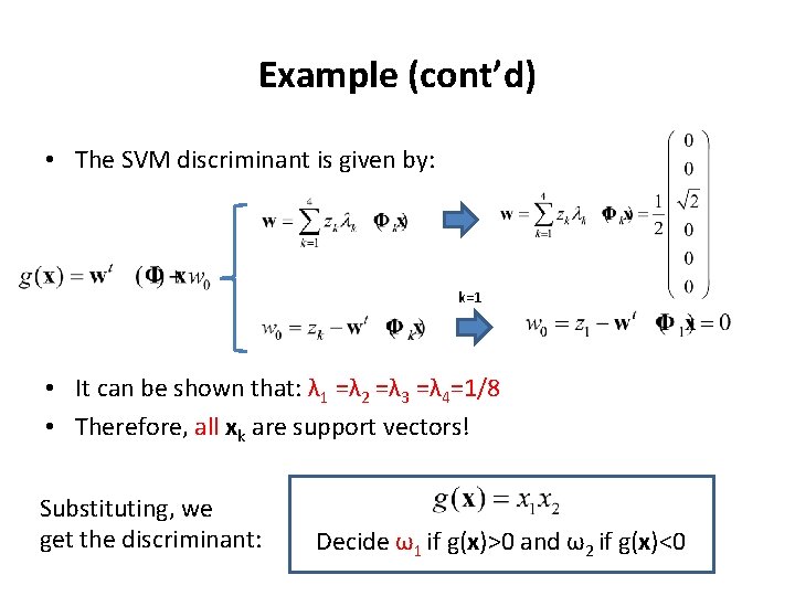 Example (cont’d) • The SVM discriminant is given by: k=1 • It can be Example (cont’d) • The SVM discriminant is given by: k=1 • It can be