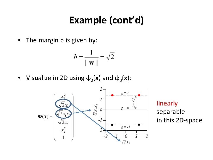 Example (cont’d) • The margin b is given by: • Visualize in 2 D Example (cont’d) • The margin b is given by: • Visualize in 2 D