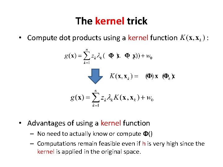 The kernel trick • Compute dot products using a kernel function • Advantages of The kernel trick • Compute dot products using a kernel function • Advantages of