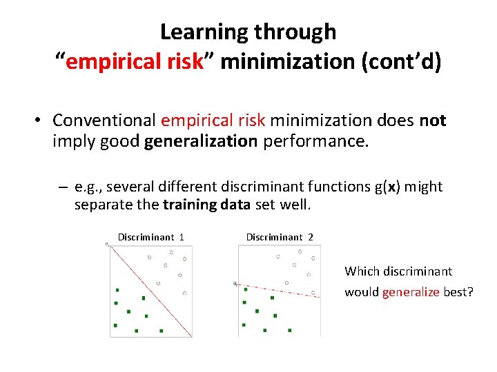 Learning through “empirical risk” minimization (cont’d) • Conventional empirical risk minimization does not imply Learning through “empirical risk” minimization (cont’d) • Conventional empirical risk minimization does not imply