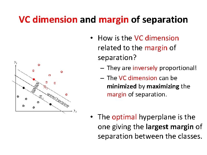 VC dimension and margin of separation • How is the VC dimension related to VC dimension and margin of separation • How is the VC dimension related to