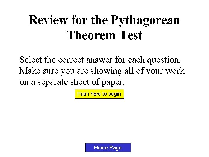 Review for the Pythagorean Theorem Test Select the correct answer for each question. Make Review for the Pythagorean Theorem Test Select the correct answer for each question. Make