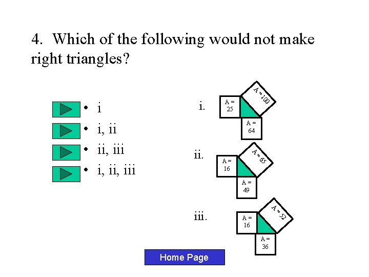 4. Which of the following would not make right triangles? A = 10 0 4. Which of the following would not make right triangles? A = 10 0