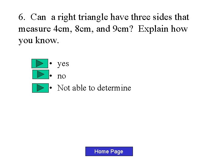 6. Can a right triangle have three sides that measure 4 cm, 8 cm, 6. Can a right triangle have three sides that measure 4 cm, 8 cm,