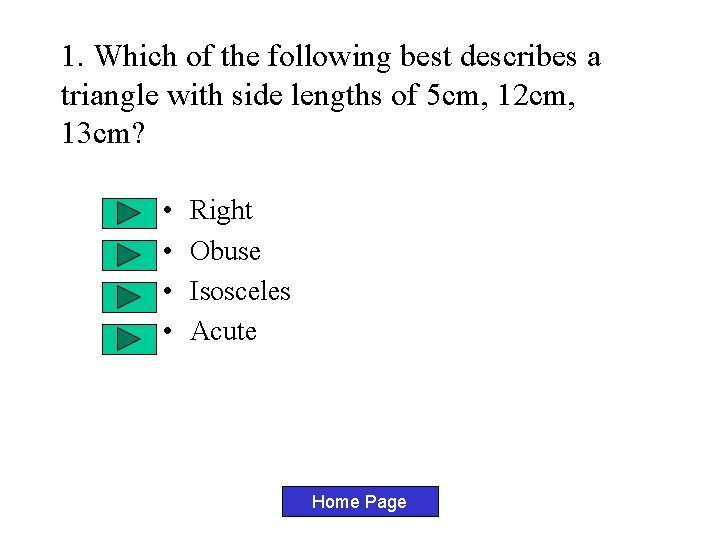 1. Which of the following best describes a triangle with side lengths of 5 1. Which of the following best describes a triangle with side lengths of 5