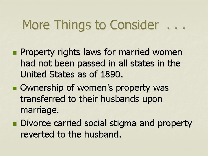More Things to Consider. . . n n n Property rights laws for married