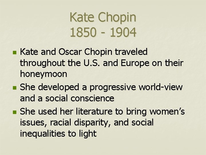 Kate Chopin 1850 - 1904 n n n Kate and Oscar Chopin traveled throughout