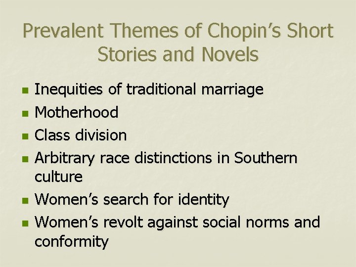 Prevalent Themes of Chopin’s Short Stories and Novels n n n Inequities of traditional