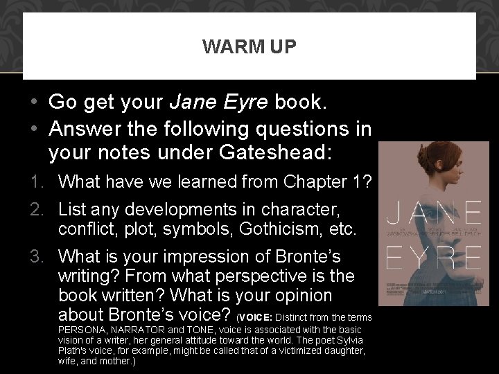 WARM UP • Go get your Jane Eyre book. • Answer the following questions