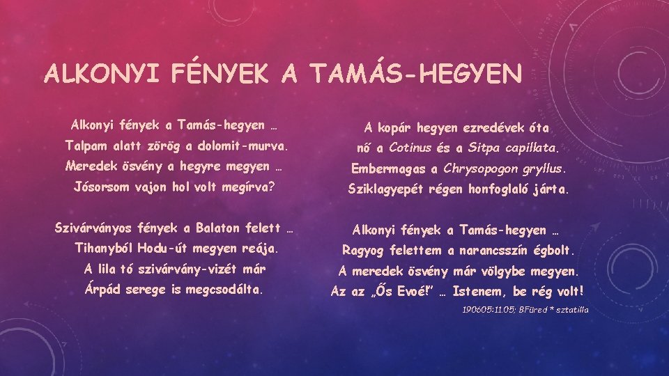 ALKONYI FÉNYEK A TAMÁS-HEGYEN Alkonyi fények a Tamás-hegyen … A kopár hegyen ezredévek óta