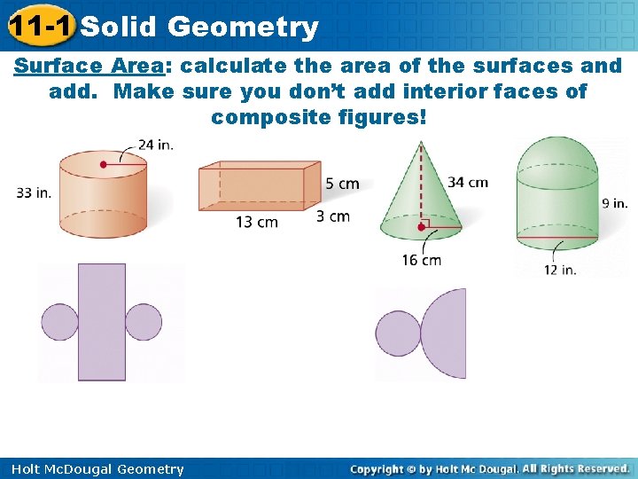 11 -1 Solid Geometry Surface Area: calculate the area of the surfaces and add.