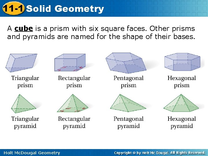 11 -1 Solid Geometry A cube is a prism with six square faces. Other