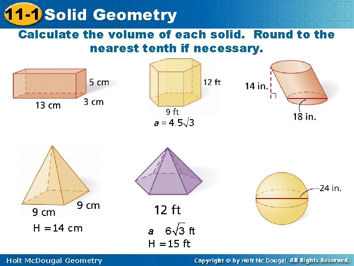 11 -1 Solid Geometry Calculate the volume of each solid. Round to the nearest