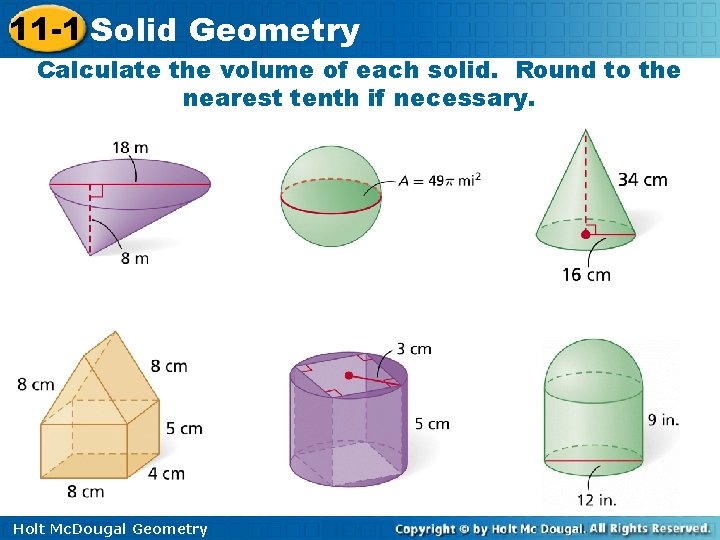11 -1 Solid Geometry Calculate the volume of each solid. Round to the nearest