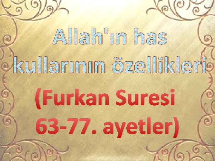 Allah'ın has kullarının özellikleri (Furkan Suresi 63 -77. ayetler) 
