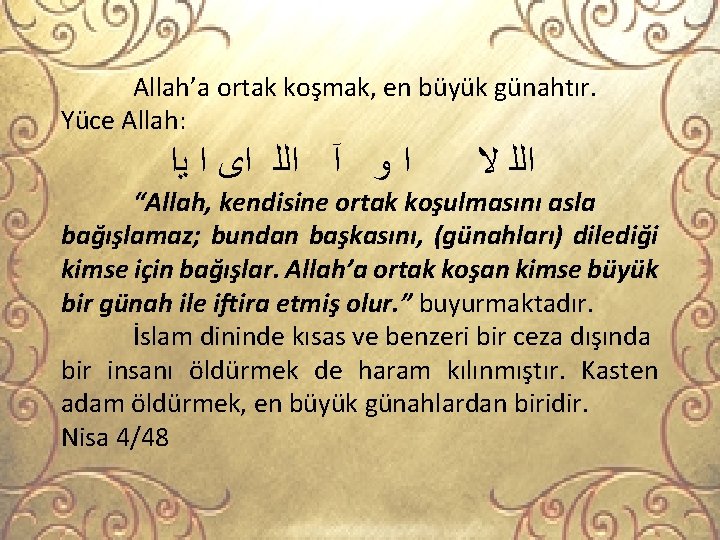 Allah’a ortak koşmak, en büyük günahtır. Yüce Allah: ﺍ ﻭ آ ﺍﻟﻠ ﺍﻯ ﺍ