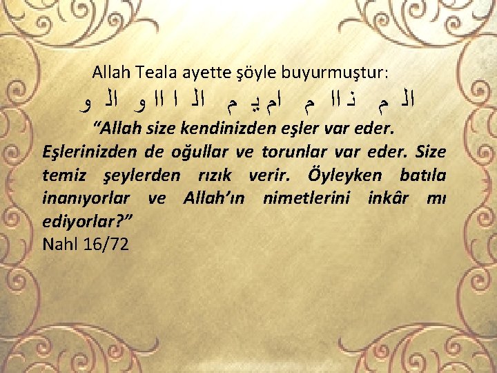Allah Teala ayette şöyle buyurmuştur: ﺍﻟ ﻡ ﻧ ﺍﺍ ﻡ ﺍﻡ ﻳ ﻡ ﺍﻟ