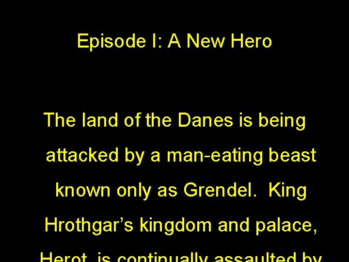 Episode I: A New Hero The land of the Danes is being attacked by