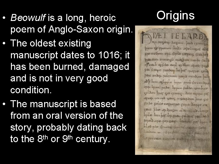 • Beowulf is a long, heroic poem of Anglo-Saxon origin. • The oldest