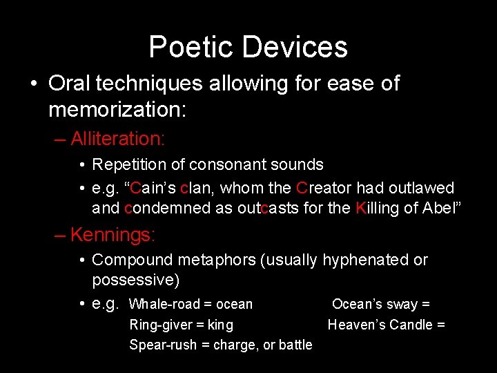 Poetic Devices • Oral techniques allowing for ease of memorization: – Alliteration: • Repetition