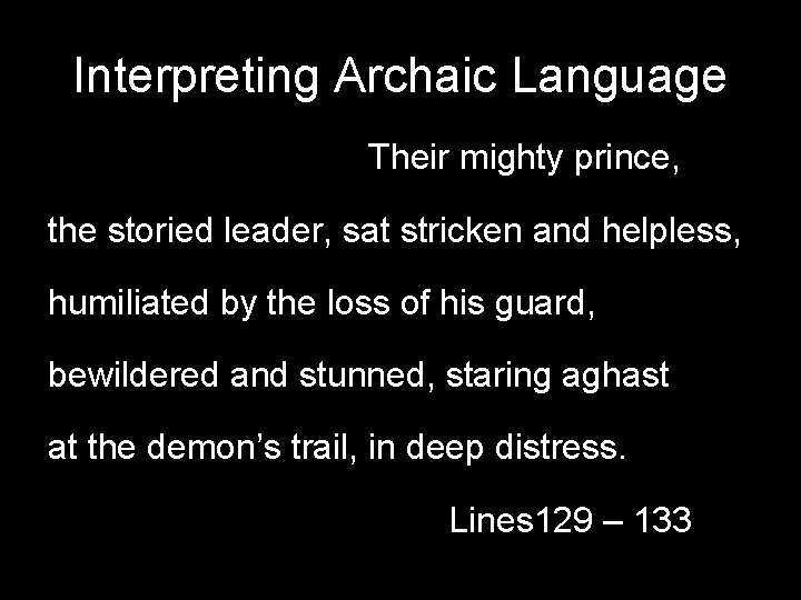 Interpreting Archaic Language Their mighty prince, the storied leader, sat stricken and helpless, humiliated